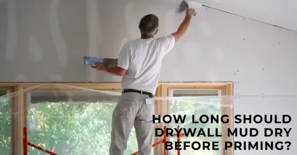 How-Long-Should-Drywall-Mud-Dry-Before-Priming-600x314