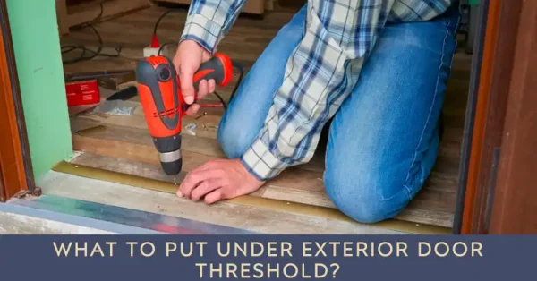 What-to-Put-Under-Exterior-Door-Threshold-600x314